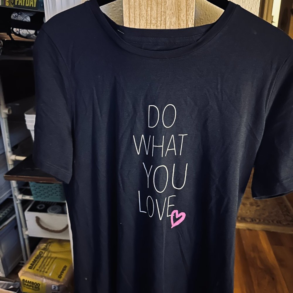 DO WHAT YOU LOVE TEE SHIRT